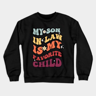 My son in law is my favorite child Crewneck Sweatshirt